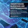 Understanding Blockchain and Cryptocurrencies: A Primer for Implementing and Developing Blockchain Projects eBook