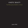 Kinetic Beauty: The Philosophical Aesthetics of Sport eBook