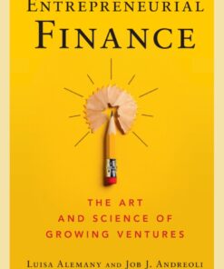 Entrepreneurial Finance: The Art and Science of Growing Ventures eBook