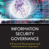 Information Security Governance: A Practical Development and Implementation Approach eBook