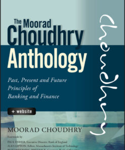 The Moorad Choudhry Anthology: Past, Present and Future Principles of Banking and Finance eBook