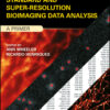 Standard and Super-Resolution Bioimaging Data Analysis: A Primer eBook