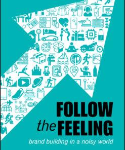Follow the Feeling: Brand Building in a Noisy World eBook