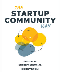 The Startup Community Way: Evolving an Entrepreneurial Ecosystem eBook