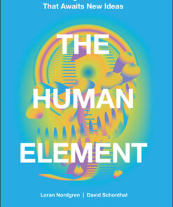 The Human Element: Overcoming the Resistance That Awaits New Ideas eBook