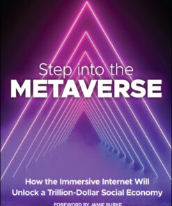 Step into the Metaverse: How the Immersive Internet Will Unlock a Trillion-Dollar Social Economy eBook
