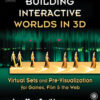 Building Interactive Worlds in 3D: Virtual Sets and Pre-visualization for Games, Film & the Web eBook
