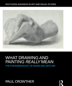 What Drawing and Painting Really Mean: The Phenomenology of Image and Gesture eBook