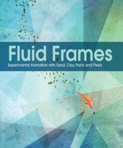 Fluid Frames: Experimental Animation with Sand, Clay, Paint, and Pixels eBook