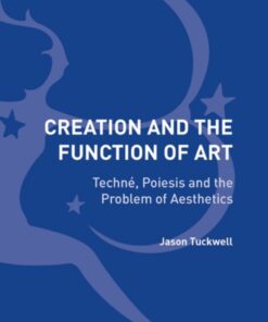 Creation and the Function of Art: Techné, Poiesis and the Problem of Aesthetics eBook