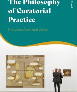 The Philosophy of Curatorial Practice: Between Work and World eBook