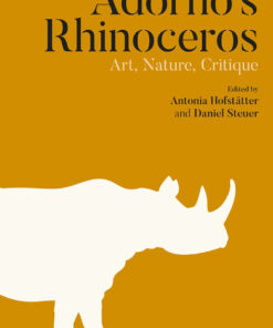 Adorno’s Rhinoceros: Art, Nature, Critique eBook