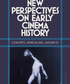 New Perspectives on Early Cinema History: Concepts, Approaches, Audiences eBook