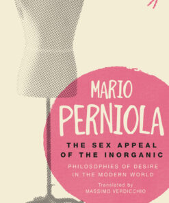 The Sex Appeal of the Inorganic: Philosophies of Desire in the Modern World eBook