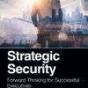Strategic Security: Forward Thinking for Successful Executives eBook