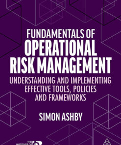 Fundamentals of Operational Risk Management: Understanding and Implementing Effective Tools, Policies and Frameworks eBook