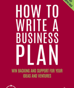 How to Write a Business Plan: Win Backing and Support for Your Ideas and Ventures eBook