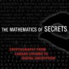 The Mathematics of Secrets: Cryptography from Caesar Ciphers to Digital Encryption eBook