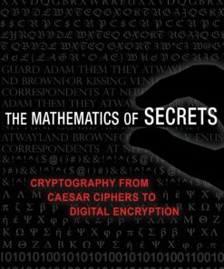 The Mathematics of Secrets: Cryptography from Caesar Ciphers to Digital Encryption eBook