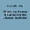 Aesthetic as Science of Expression and General Linguistic (Barnes & Noble Digital Library) eBook