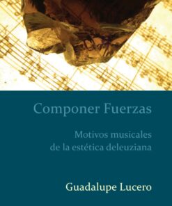 Componer Fuerzas: Motivos musicales de la estética deleuziana eBook