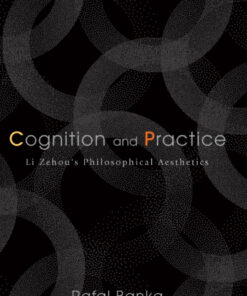 Cognition and Practice: Li Zehou's Philosophical Aesthetics eBook
