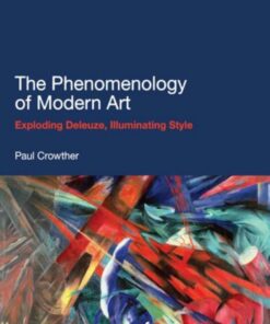 The Phenomenology of Modern Art: Exploding Deleuze, Illuminating Style eBook