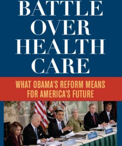 The Battle Over Health Care: What Obama's Reform Means for America's Future eBook