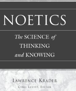 Noetics: The Science of Thinking and Knowing- Edited by Cyril Levitt eBook