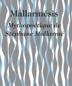 Mallarmésis: Mythopoétique de Stéphane Mallarmé eBook