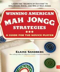 Winning American Mah Jongg Strategies: A Guide for the Novice Player -Learn the "Secrets of Success" to Strategize, Excel and Win at Mah Jongg eBook