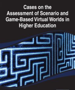 Cases on the Assessment of Scenario and Game-Based Virtual Worlds in Higher Education eBook