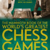 The Mammoth Book of the World's Greatest Chess Games . New edn eBook