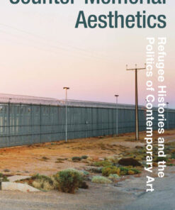Counter-Memorial Aesthetics: Refugee Histories and the Politics of Contemporary Art eBook
