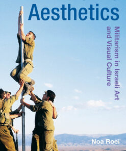 Civic Aesthetics: Militarism, Israeli Art and Visual Culture eBook