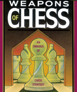 Weapons of Chess: An Omnibus of Chess Strategies eBook