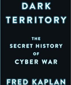 Dark Territory: The Secret History of Cyber War eBook