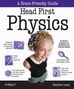 Head First Physics: A learner's companion to mechanics and practical physics (AP Physics B - Advanced Placement) eBook