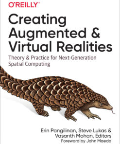 Creating Augmented and Virtual Realities: Theory and Practice for Next-Generation Spatial Computing eBook