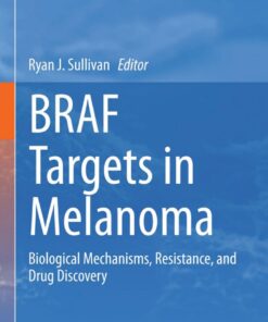 BRAF Targets in Melanoma: Biological Mechanisms, Resistance, and Drug Discovery eBook