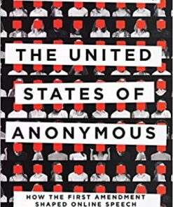 The United States of Anonymous: How the First Amendment Shaped Online Speech eBook