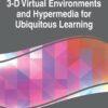 Handbook of Research on 3-D Virtual Environments and Hypermedia for Ubiquitous Learning eBook