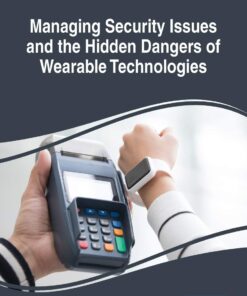 Managing Security Issues and the Hidden Dangers of Wearable Technologies eBook