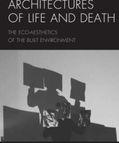 Architectures of Life and Death: The Eco-Aesthetics of the Built Environment eBook