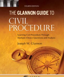 Glannon Guide to Civil Procedure: Learning Civil Procedure Through Multiple-Choice Questions and Analysis eBook