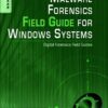Malware Forensics Field Guide for Windows Systems: Digital Forensics Field Guides eBook