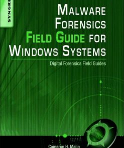 Malware Forensics Field Guide for Windows Systems: Digital Forensics Field Guides eBook