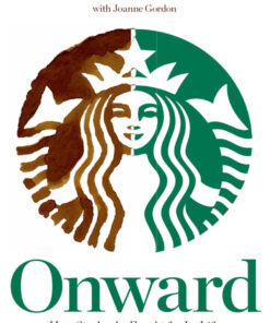 Onward: How Starbucks Fought for Its Life without Losing Its Soul eBook