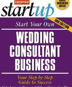 Start Your Own Wedding Consultant Business: Your Step-By-Step Guide to Success eBook