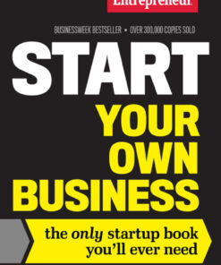 Start Your Own Business: The Only Startup Book You'll Ever Need eBook